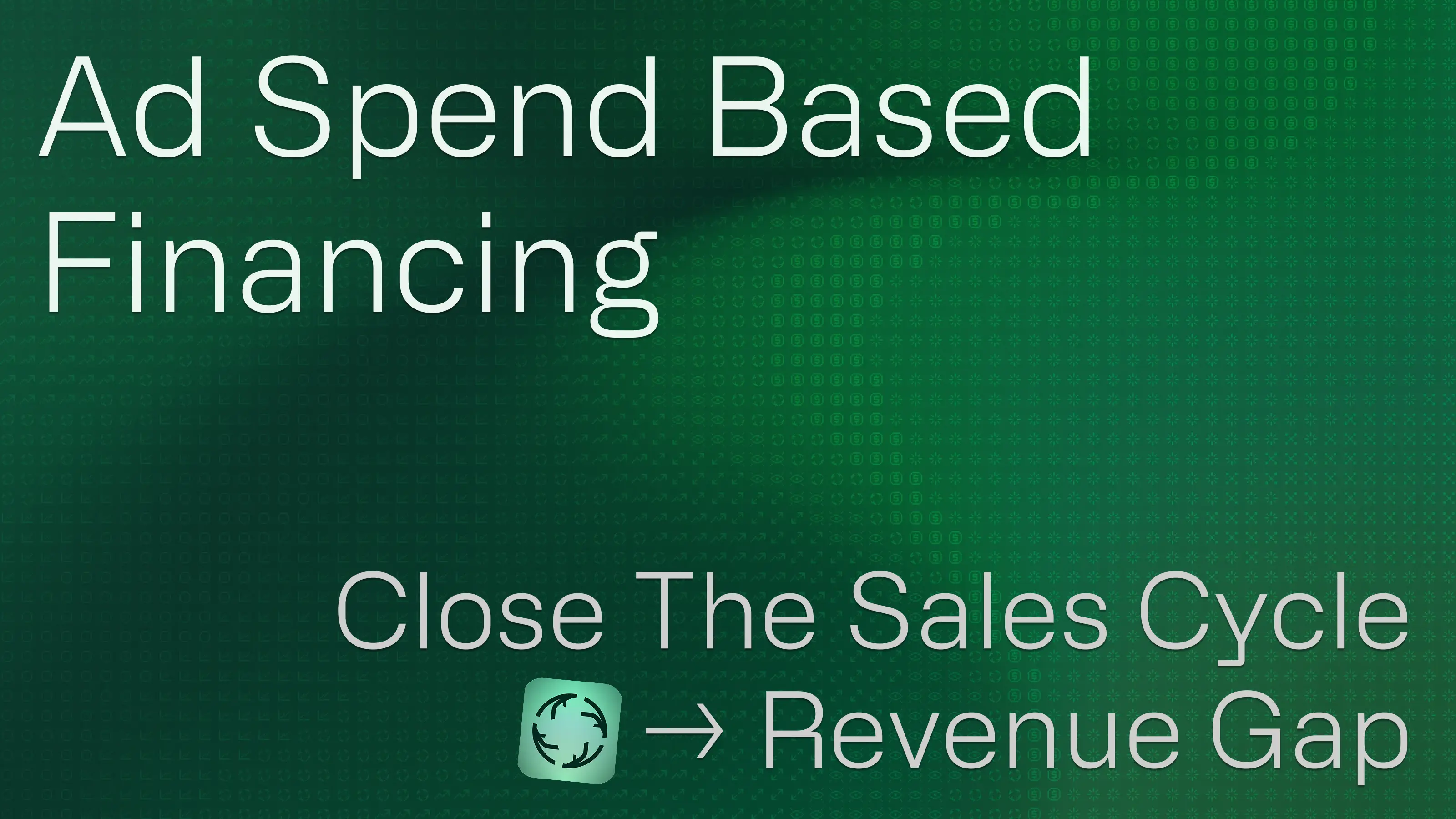 Hero image for Ad Spend & Revenue Based Financing To Close The Sales Cycle Gap