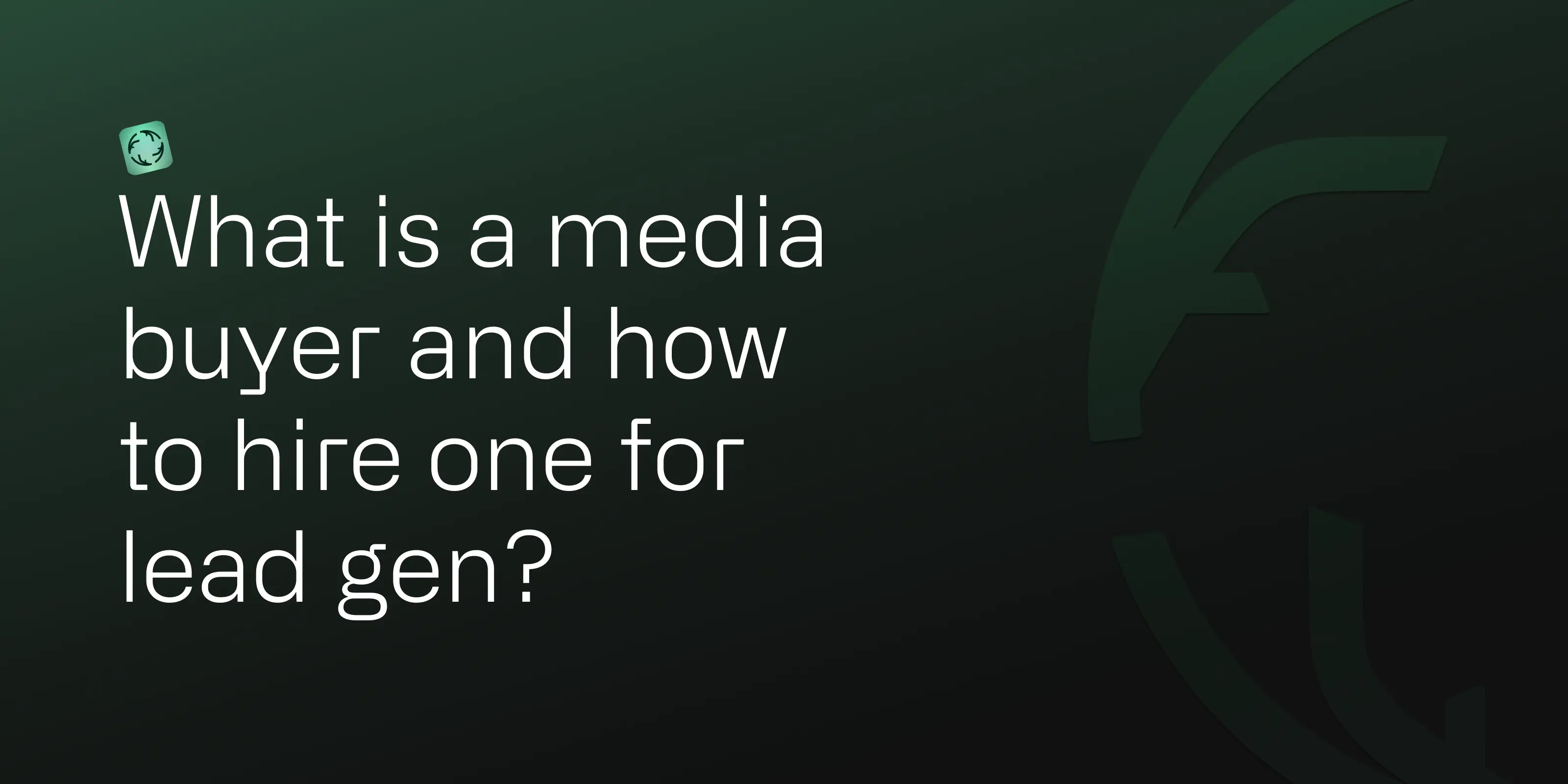 Hero image for What Is a Performance Media Buyer? Hire & Manage for Lead Gen